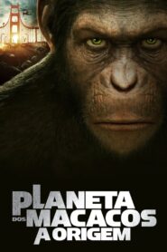 Planeta dos Macacos: A Origem – Assistir Online Dublado Grátis